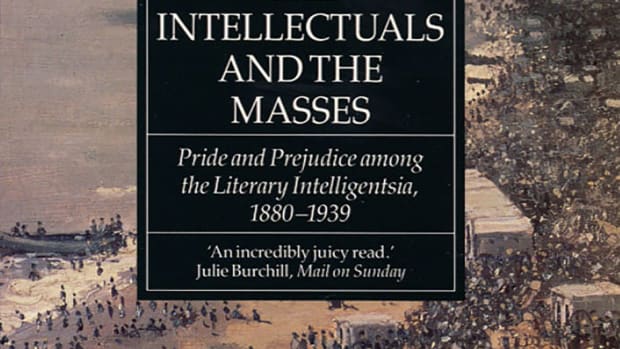 The Intellectuals and the Masses: Pride and Prejudice Among the Literary Intelligensia, 1880-1939.