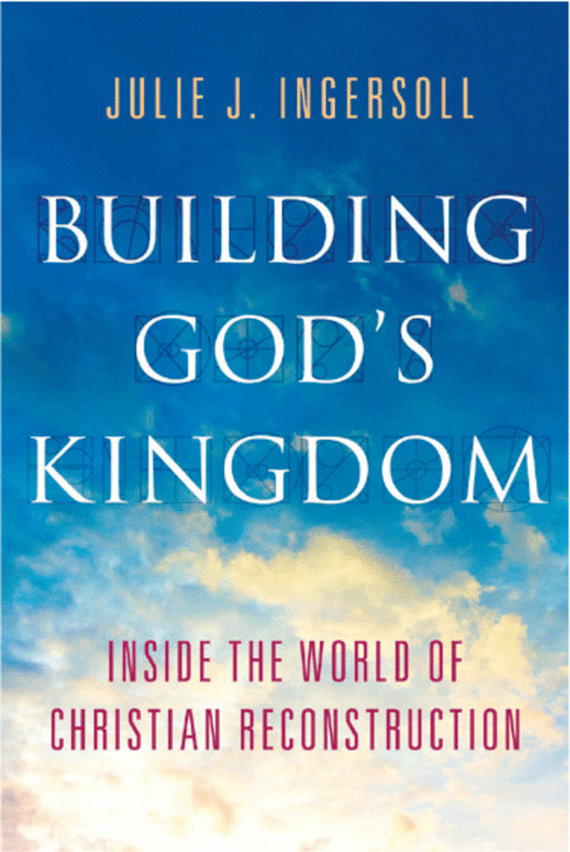 Building God’s Kingdom: Inside the World of Christian Reconstruction. (Photo: Oxford University Press)