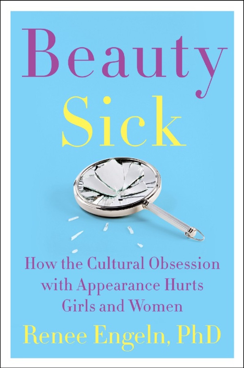 Beauty Sick: How the Cultural Obsession With Appearance Hurts Girls and Women. (Photo: Harper)