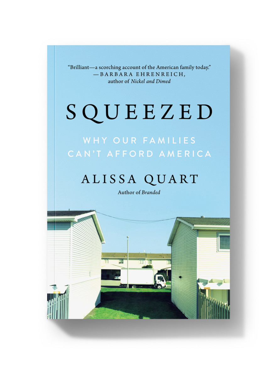 Squeezed: Why Our Families Can't Afford America.