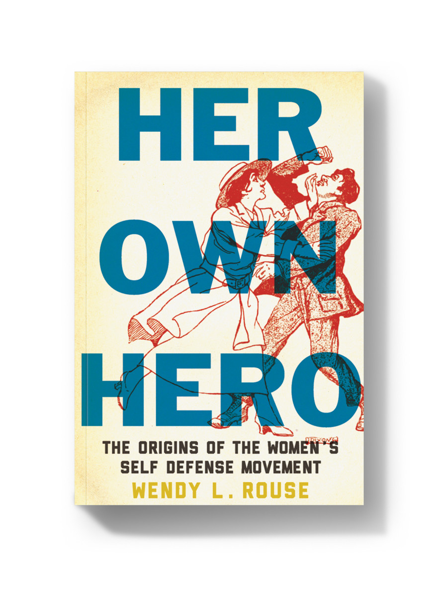 Her Own Hero: The Origins of the Women's Self-Defense Movement.
