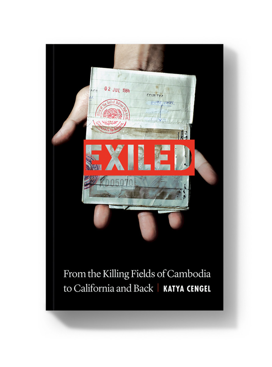 Exiled: From the Killing Fields of Cambodia to California and Back.