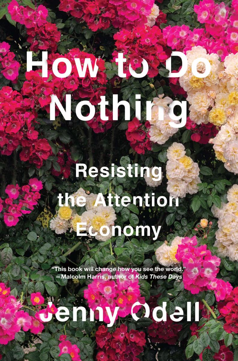 How to Do Nothing: Resisting the Attention Economy.