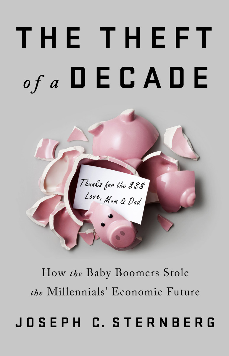 The Theft of a Decade: How the Baby Boomers Stole the Millennials' Economic Future.