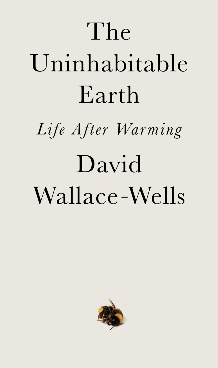 The Uninhabitable Earth: Life After Warming.