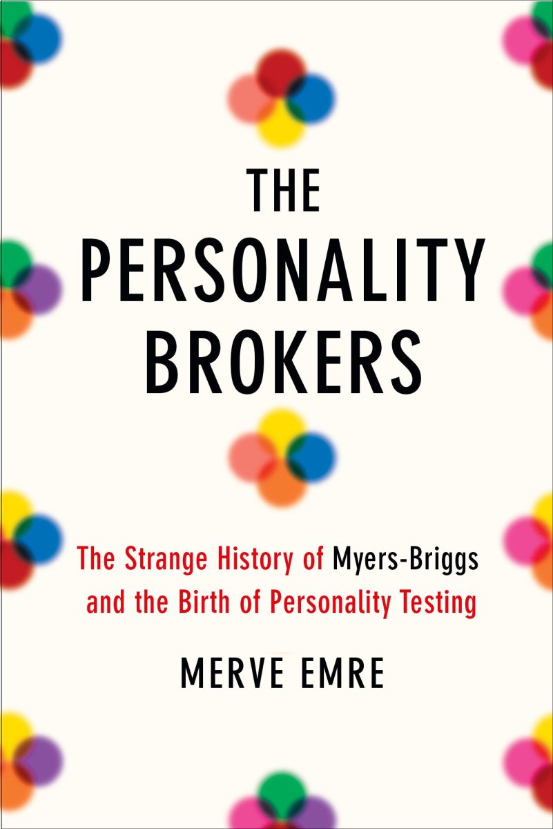 What's Your Type?: The Strange History of Myers-Briggs and the