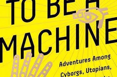 To Be a Machine: Adventures Among Cyborgs, Utopians, Hackers, and the Futurists Solving the Modest Problem of Death.