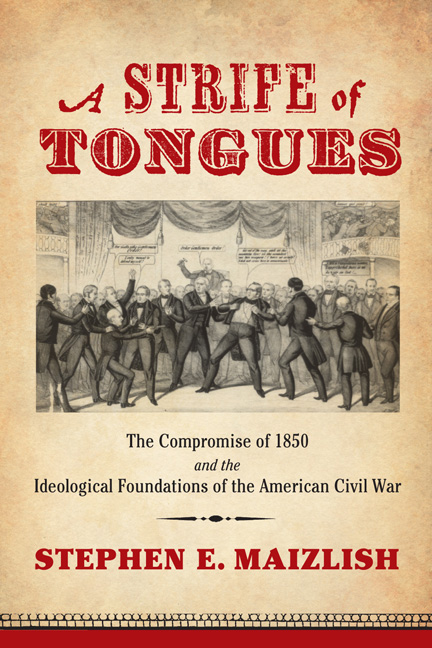 A Strife of Tongues: The Compromise of 1850 and the Ideological Foundations of the American Civil War.