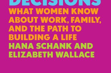 The Ambition Decisions: What Women Know About Work, Family, and the Path to Building a Life.