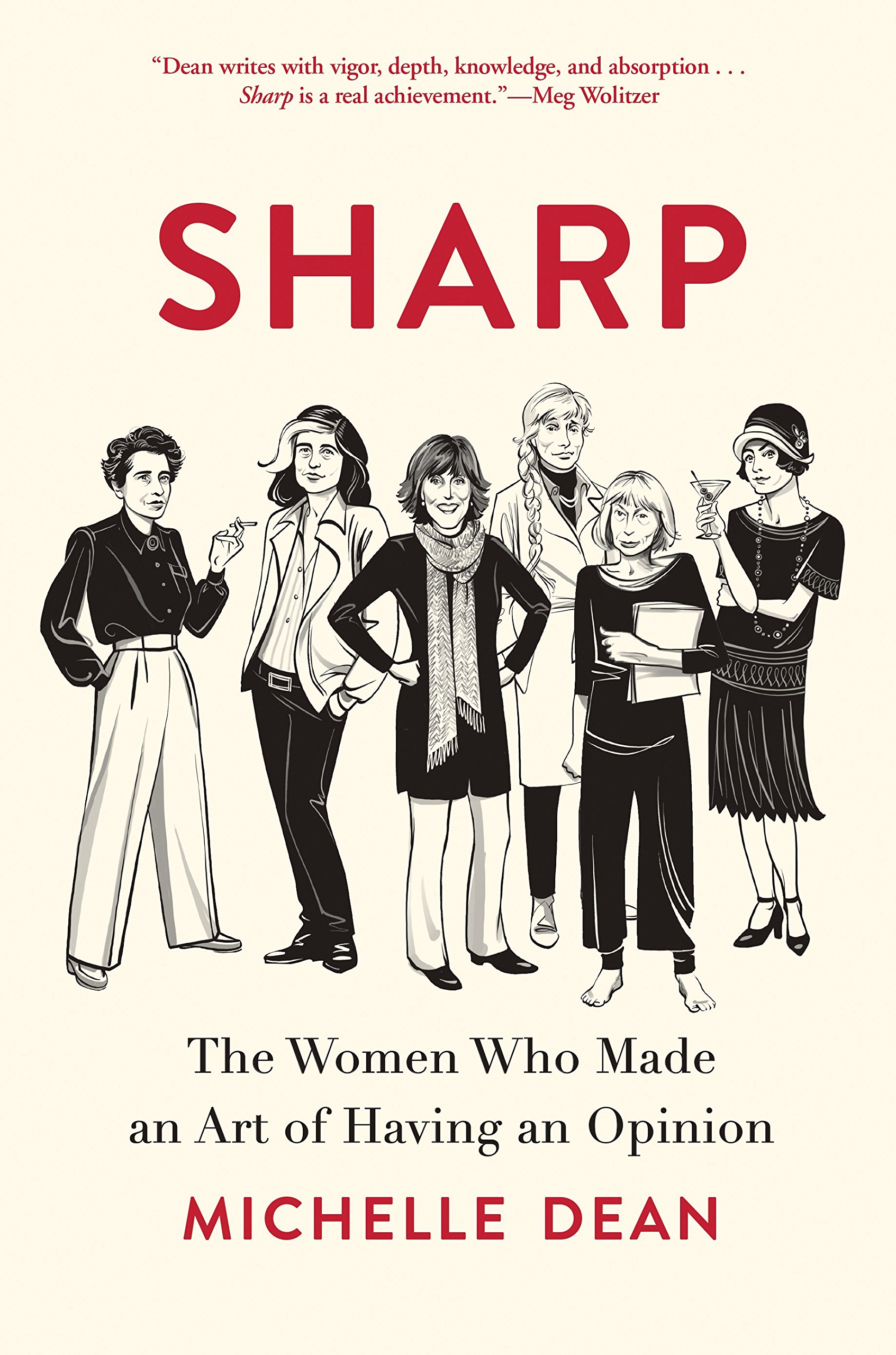 Sharp: The Women Who Made an Art of Having an Opinion.