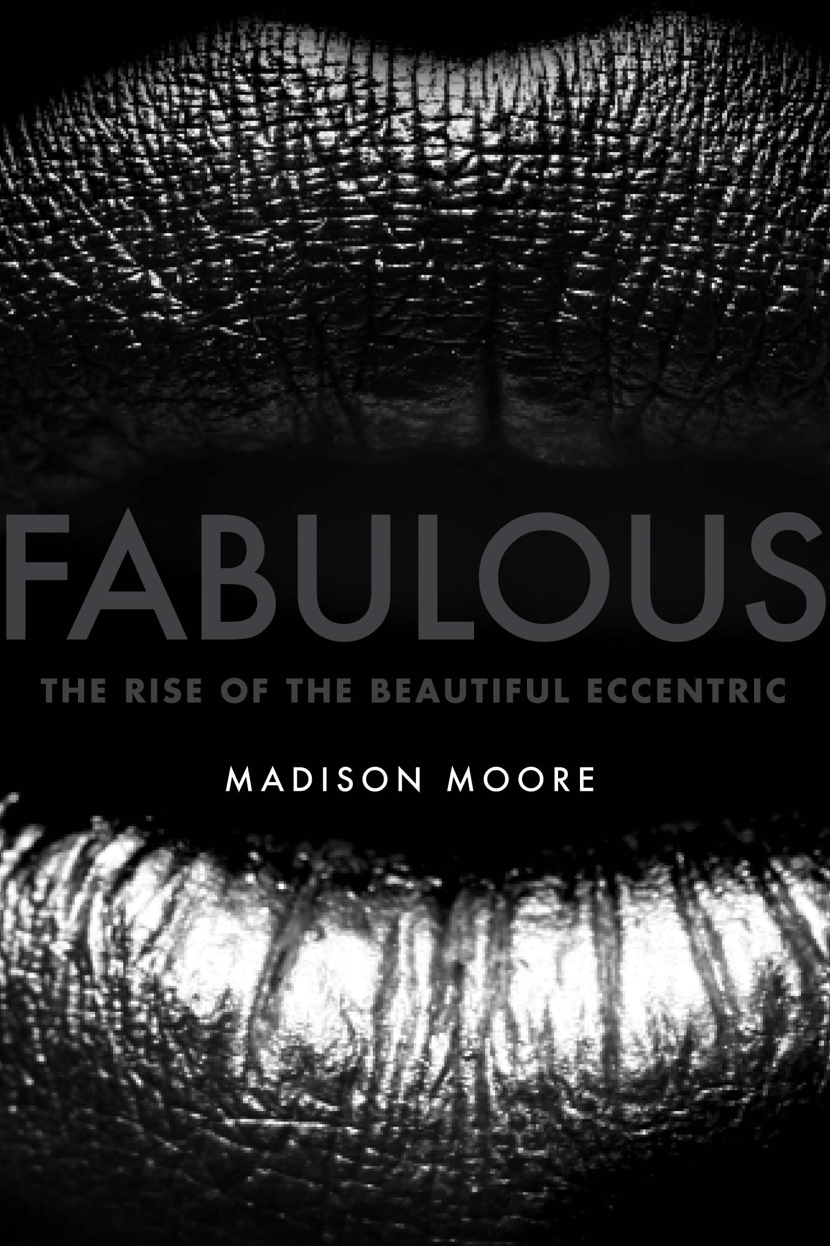 Fabulous: The Rise of the Beautiful Eccentric.