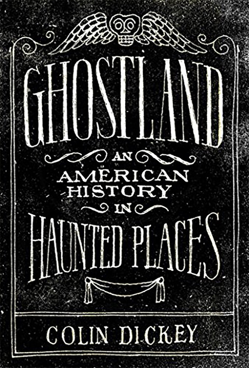 Ghostland: An American History in Haunted Places.