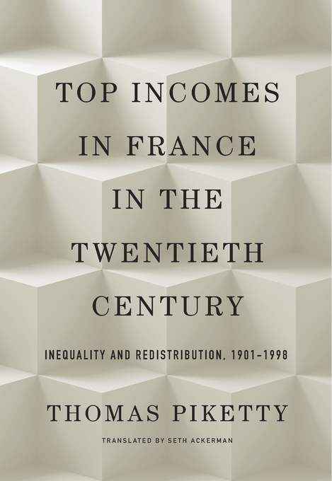 Top Incomes in France in the Twentieth Century: Inequality and Redistribution, 1901-1998.