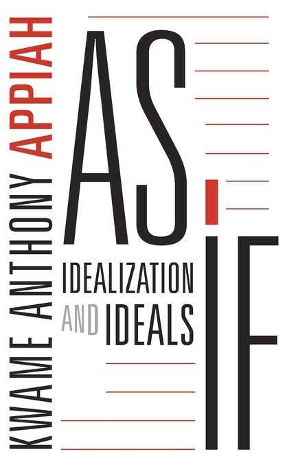 As If: Idealization and Ideals.