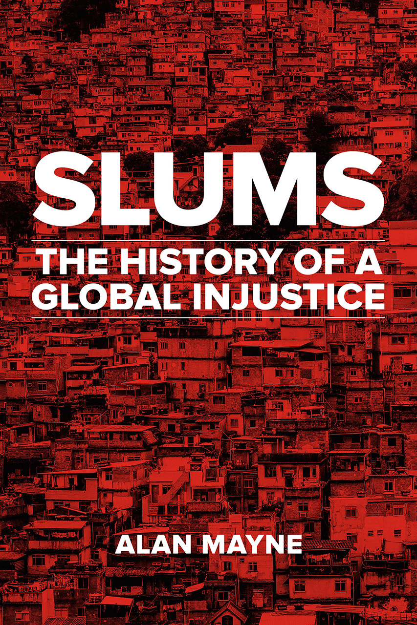 Slums: The History of a Global Injustice.