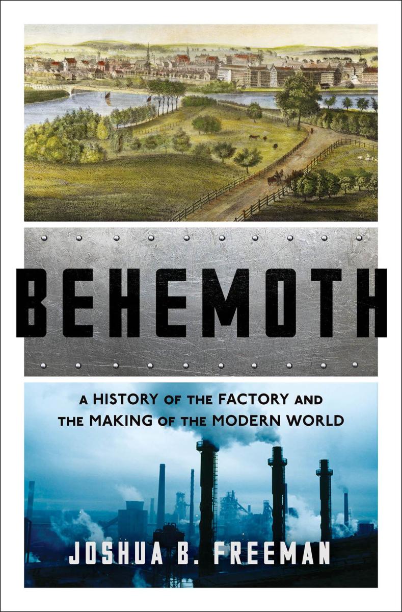 Behemoth: A History of the Factory and the Making of the Modern World.