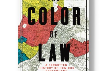 The Color of Law: A Forgotten History of How Our Government Segregated America.