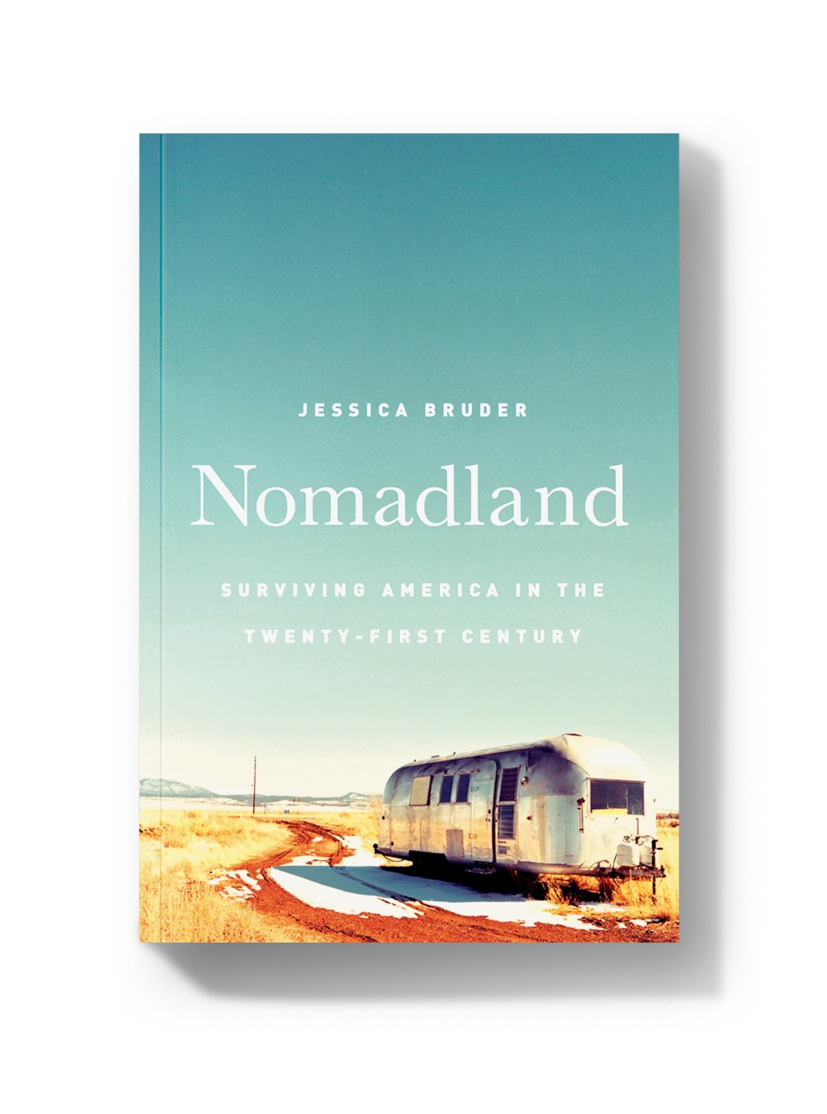 Nomadland: Surviving America in the Twenty-First Century.