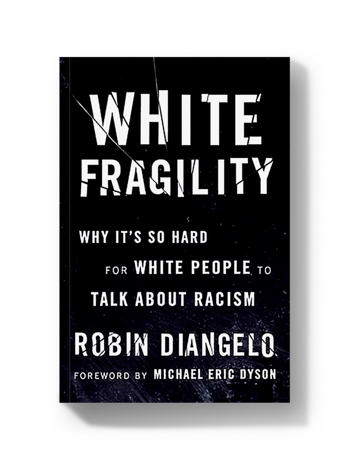 White Fragility: Why It's So Hard for White People to Talk About Racism.