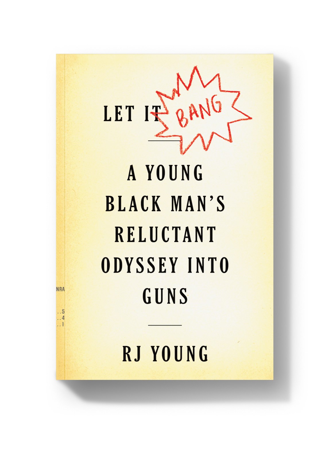 Let It Bang: A Young Black Man's Reluctant Odyssey Into Guns.