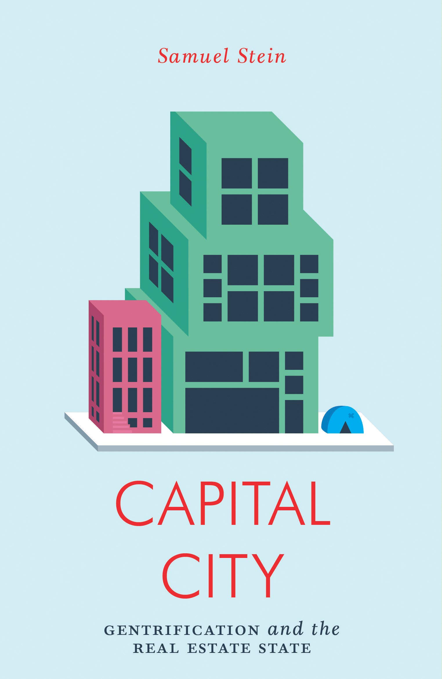 Capital City: Gentrification and the Real Estate State.