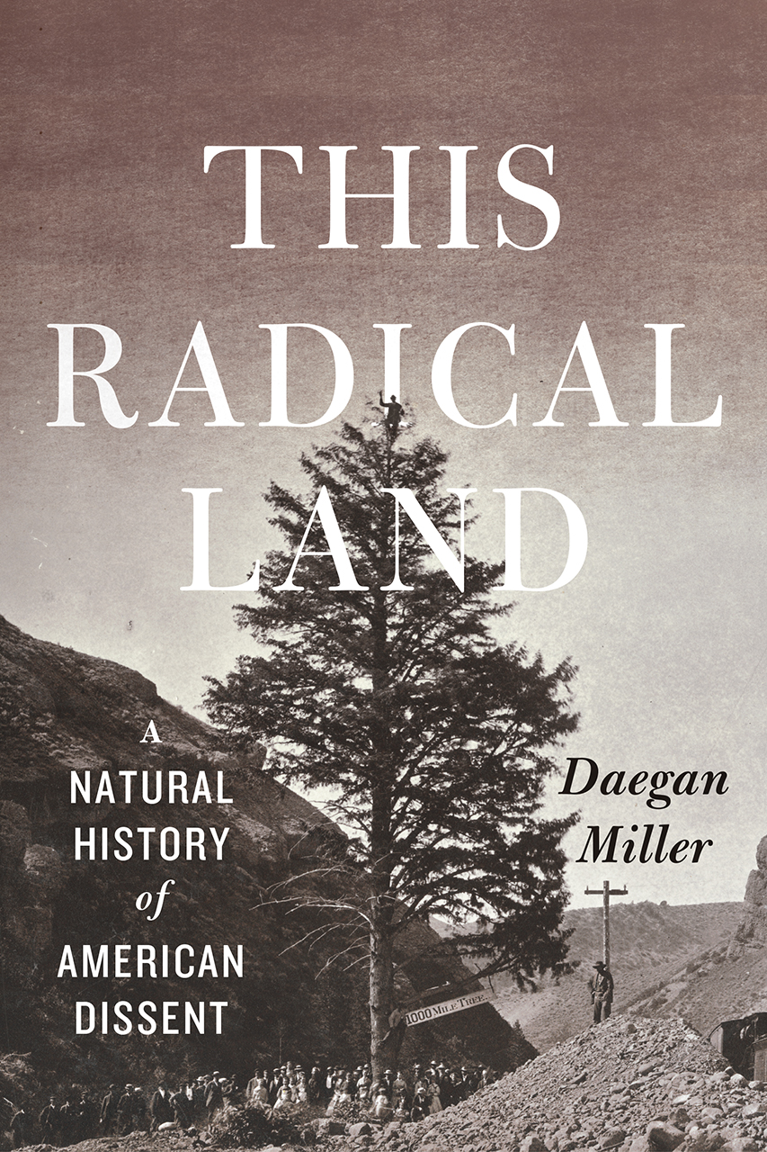 This Radical Land: A Natural History of Dissent.