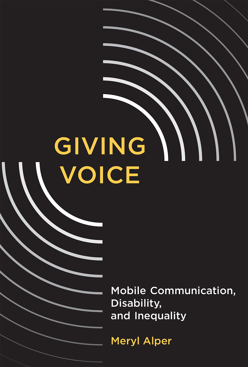 Giving Voice: Mobile Communication, Disability, and Inequality.