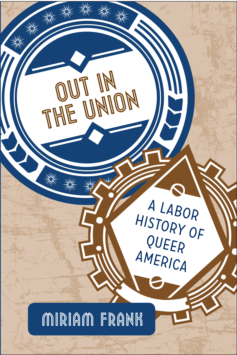 Out in the Union: A Labor History of Queer America.