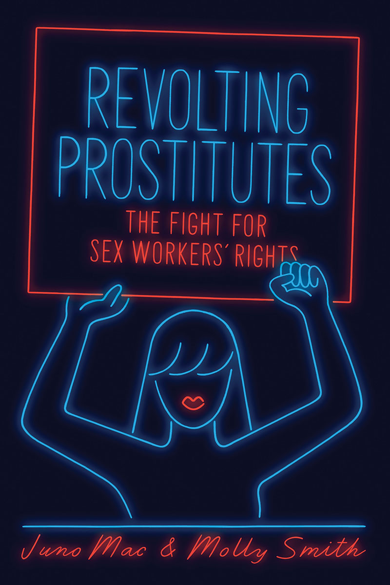 Revolting Prostitutes: The Fight for Sex Workers' Rights.