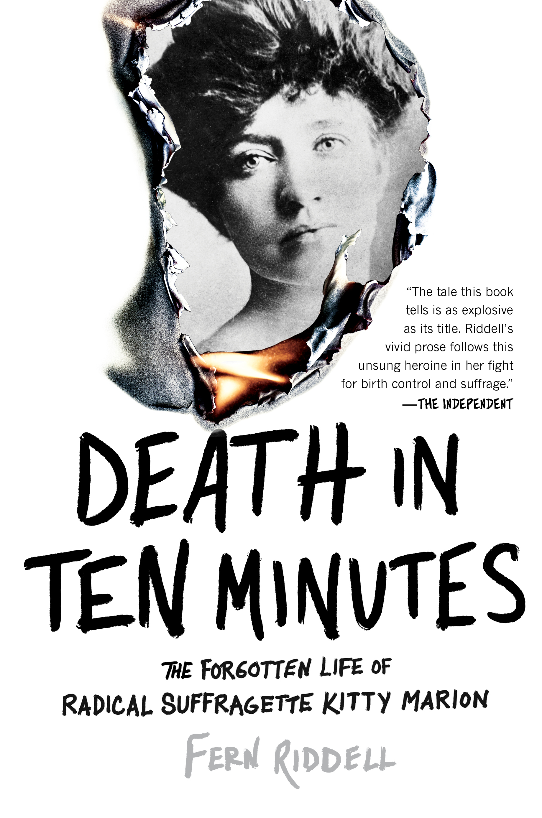 Death in Ten Minutes: The Forgotten Life of Radical Suffragette Kitty Marion.