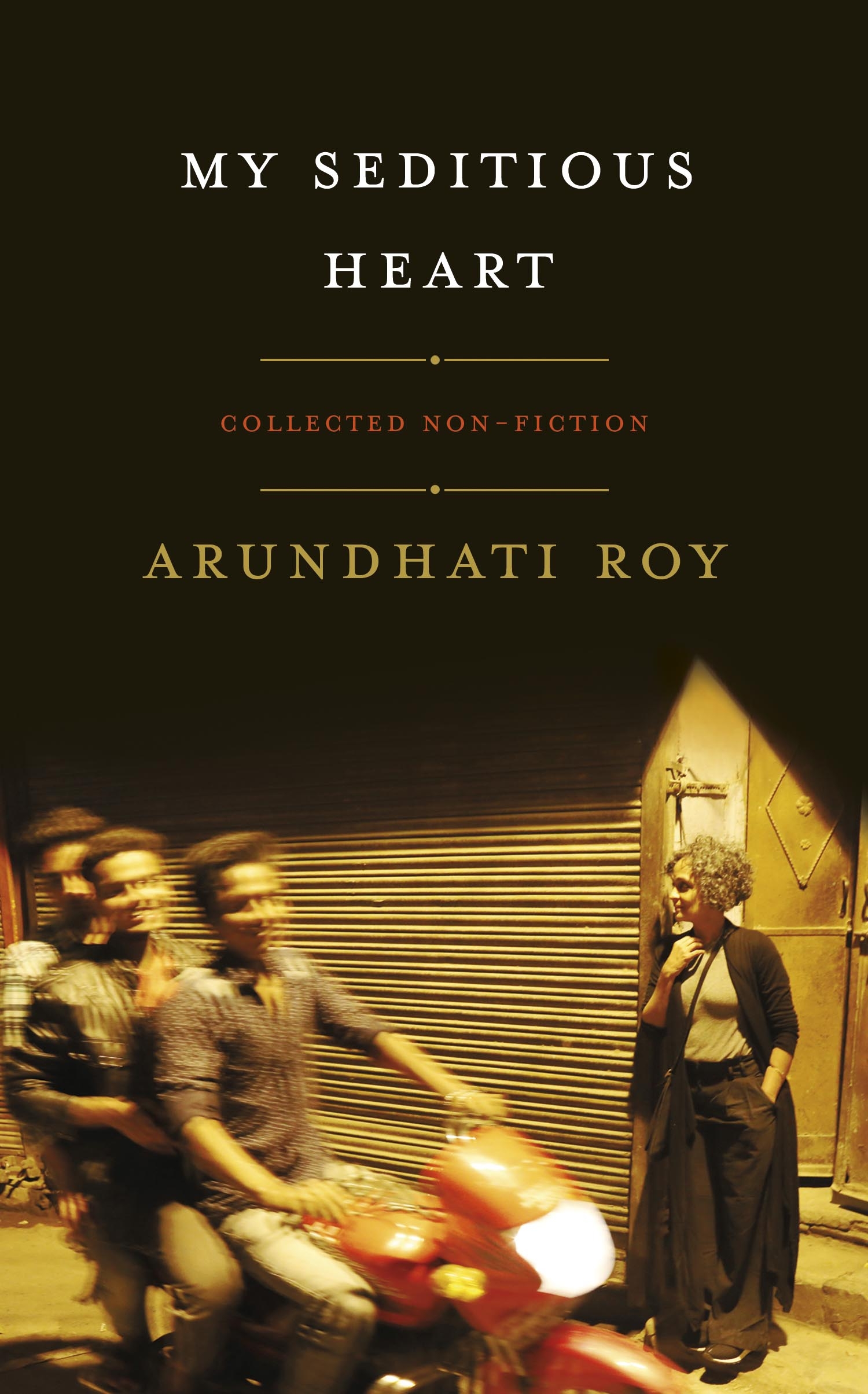 My Seditious Heart: Collected Non-Fiction.