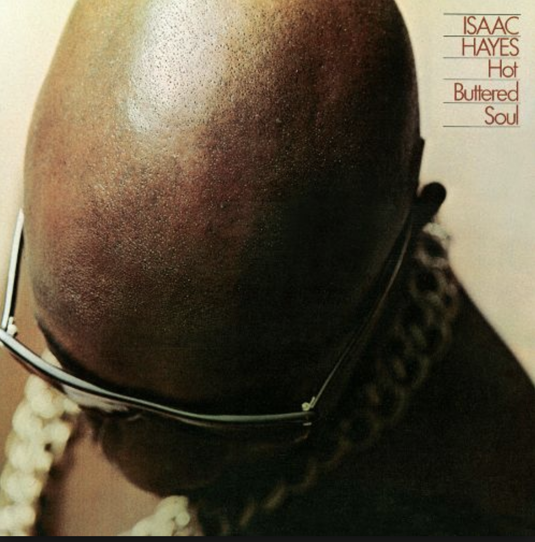 Isaac Hayes' Hot Buttered Soul.