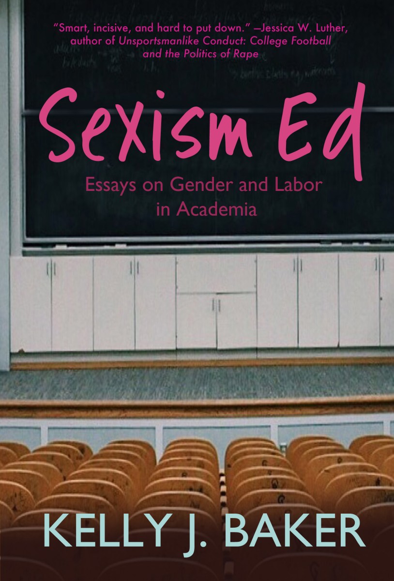 Sexism Ed: Essays on Gender and Labor in Academia.