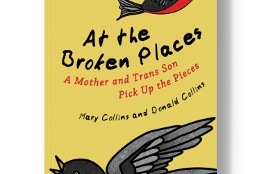 At the Broken Places: A Mother and Trans Son Pick Up the Pieces.