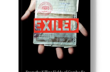 Exiled: From the Killing Fields of Cambodia to California and Back.