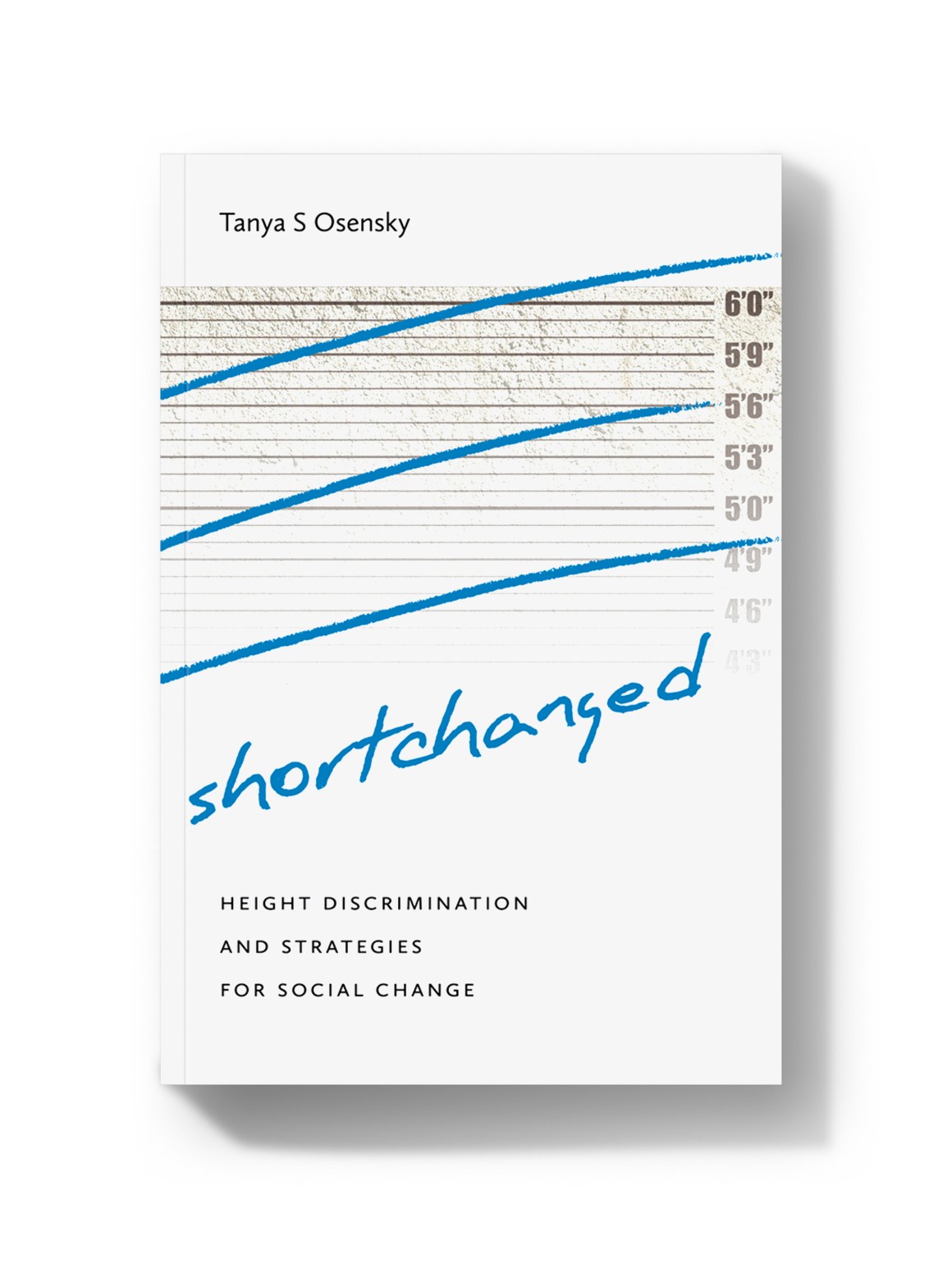 Shortchanged: Height Discrimination and Strategies for Social Change.