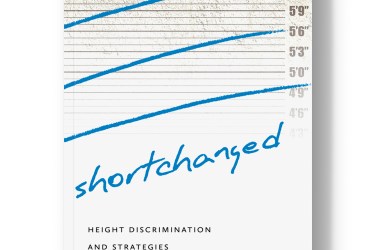 Shortchanged: Height Discrimination and Strategies for Social Change.