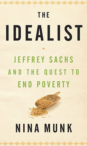 The Idealist: Jeffrey Sachs and the Quest to End Poverty.