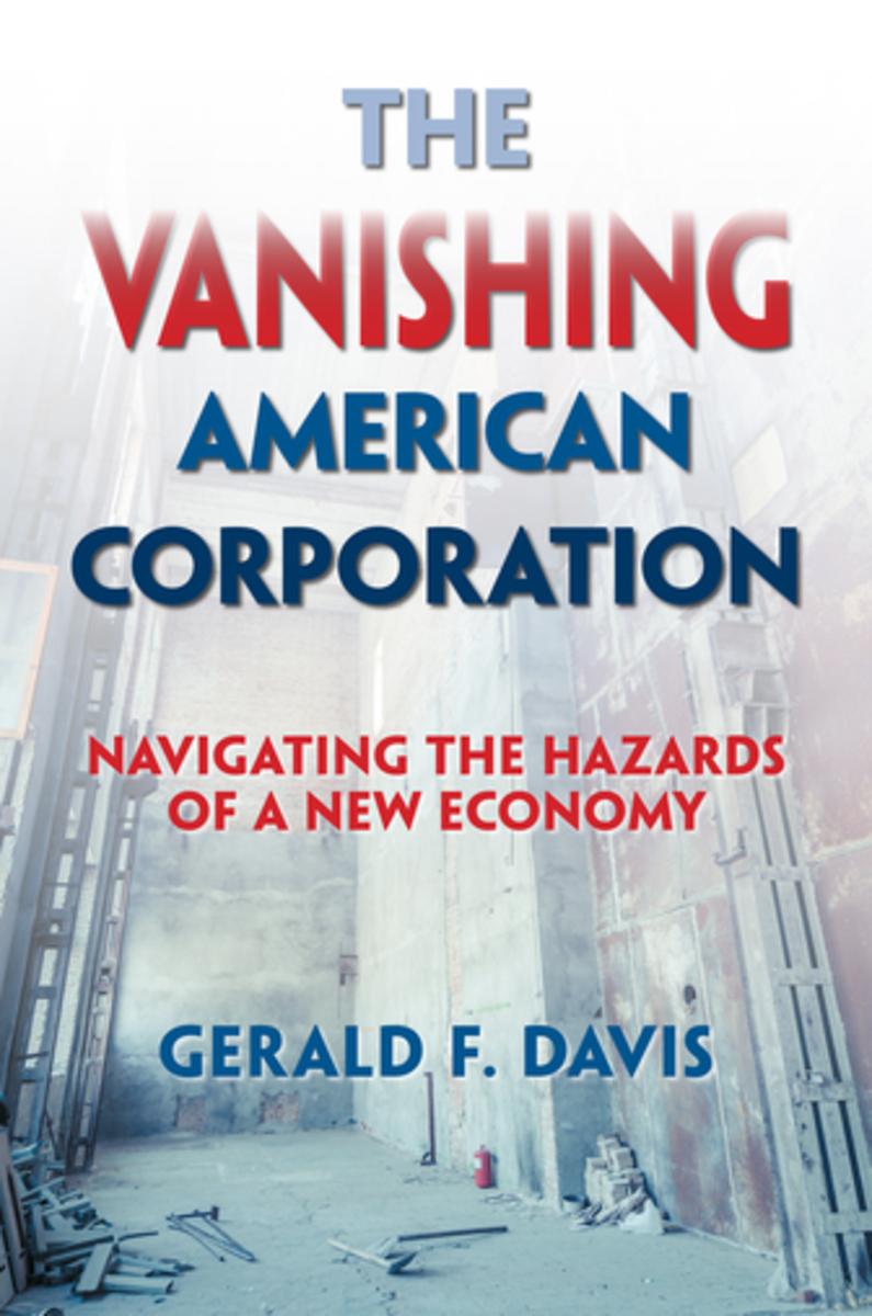 The Vanishing American Corporation: Navigating the Hazards of a New Economy.